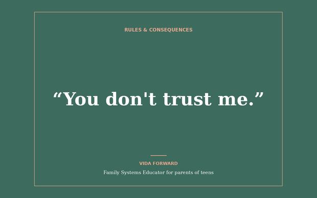 What to Say When Your Teen Says &ldquo;You Don&rsquo;t Trust Me&rdquo;